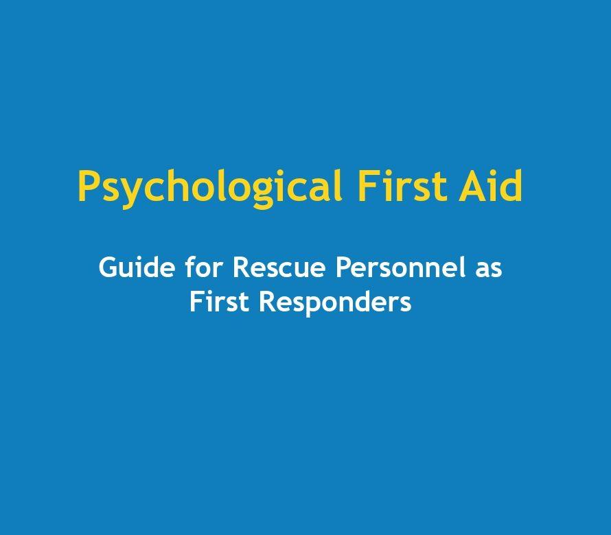 Psychological First Aid: Guide for Rescue Personnel as First Responders